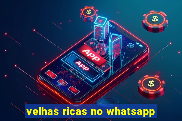 velhas ricas no whatsapp